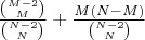 $\frac{\binom{M-2}{M}}{\binom{N-2}{N}}+\frac{M(N-M)}{\binom{N-2}{N}}$