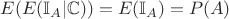 $E(E(\mathbb{I}_A|\mathbb{C})) = E(\mathbb{I}_A) = P(A)$