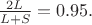 $\frac{2L}{L+S}=0.95.$