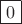 $$
\boxed{0}
$$