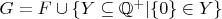 $G = F \cup \{Y\subseteq \mathbb Q^+|\{0\}\in Y\}$