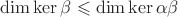 $\operatorname{dim} \operatorname{ker}\beta \leqslant \operatorname{dim} \operatorname{ker}\alpha\beta$