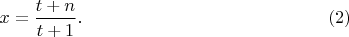 $$x=\frac{t+n}{t+1}.\eqno(2)$$