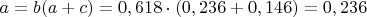 $a= b(a+c)= 0,618 \cdot (0,236 + 0,146) = 0,236$