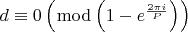 $  \[ d \equiv 0\left( {\bmod \left( {1 - e^{\frac{{2\pi i}}{P}} } \right)} \right) \]  $