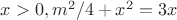 $x>0,m^2/4+x^2=3x$