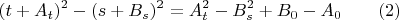 $$(t+A_t)^2-(s+B_s)^2=A_t^2-B_s^2+B_0-A_0 \qquad (2)$$