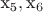 $\[{{\text{x}}_{\text{5}}},{{\text{x}}_6}\]$