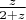 $\frac z {2 + z}$
