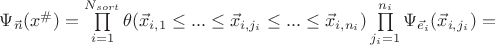 $\Psi_{\vec n}(x^{\#})=\prod\limits_{i=1}^{N_{sort}}\theta(\vec x_{i,1}\le...\le \vec x_{i,j_i}\le...\le \vec x_{i,n_i}})\prod\limits_{j_i=1}^{n_i}\Psi_{\vec e_i}(\vec x_{i,j_i})=$