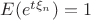 $E(e^{t\xi_n})=1$
