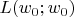 $L(w_0;w_0)$