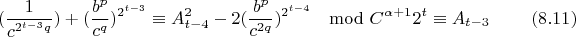 $$(\frac{1}{c^{2^{t-3}q}})+(\frac{b^p}{c^q})^{2^{t-3}}\equiv A_{t-4}^2-2(\frac{b^p}{c^{2q}})^{2^{t-4}}\mod C^{\alpha+1}2^t \equiv A_{t-3} \eqno(8.11)$$