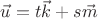 $\vec u=t\vec k+s\vec m$