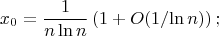 $$x_0=\frac1{n\ln n}\left(1+O(1/{\ln n})\right);$$