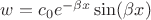 $w = c_0 e^{-\beta x} \sin(\beta x) $ $w = c_0 e^{-\beta x} \sin(\beta x) $