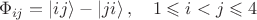 $$
\Phi_{ij} = \left| i j \right \rangle - \left| j i \right \rangle, \quad 1 \leqslant i < j \leqslant 4
$$