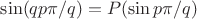 $\sin(q p\pi/q)=P(\sin p\pi/q)$