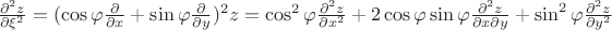 $\frac{\partial^2 z}{\partial\xi^2} = (\cos \varphi \frac {\partial}{\partial x} + \sin \varphi \frac {\partial}{\partial y})^2 z = \cos^2 \varphi \frac {\partial^2 z }{\partial x^2} + 2 \cos \varphi \sin \varphi \frac {\partial^2 z }{\partial x\partial y} + \sin^2 \varphi \frac {\partial^2 z }{\partial y^2}$