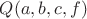 $Q(a,b,c,f)$
