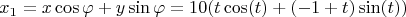 $$x_1 = x \cos \varphi + y \sin \varphi = 10 (t \cos (t) + (-1+t) \sin(t))$$