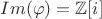 $Im (\varphi)={\mathbb Z[i]}$