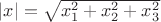 $|x|=\sqrt{x_1^2+x_2^2+x_3^2}$