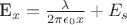 E_x=\frac{\lambda}{2\pi\epsilon_0x}+E_s