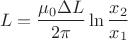 \[
L = \frac{{\mu _0 \Delta L}}{{2\pi }}\ln \frac{{x_2 }}{{x_1 }}
\]