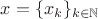 $x=\{x_k\}_{k\in\mathbb{N}}$