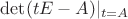 $\det(tE-A)|_{t=A}$
