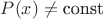 $P(x)\ne \text{const}$