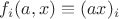 $f_i(a,x)\equiv (ax)_i$