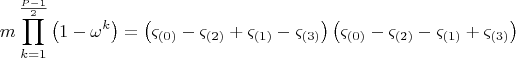 $$
m\prod\limits_{k = 1}^{\frac{{P - 1}}{2}} {\left( {1 - \omega ^k } \right)}  = \left( {\varsigma _{\left( 0 \right)}  - \varsigma _{\left( 2 \right)}  + \varsigma _{\left( 1 \right)}  - \varsigma _{\left( 3 \right)} } \right)\left( {\varsigma _{\left( 0 \right)}  - \varsigma _{\left( 2 \right)}  - \varsigma _{\left( 1 \right)}  + \varsigma _{\left( 3 \right)} } \right)
$