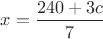 $x=\dfrac{240+3c}{7}$