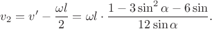 $$v_2=v'-\dfrac{\omega l}{2}=\omega l\cdot\dfrac{1-3\sin^2\alpha-6\sin\alph}{12\sin\alpha}.$$