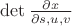 $\det  \frac{\partial x}{\partial s,u,v}$