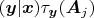 $(\boldsymbol{y}|\boldsymbol{x})\tau_{\boldsymbol{y}}(\boldsymbol{A}_j)$