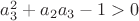 $a_3^2+a_2a_3-1>0$
