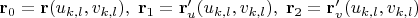 $\mathbf r_0=\mathbf r(u_{k,l},v_{k,l}),\; \mathbf r_1=\mathbf r'_u(u_{k,l},v_{k,l}),\; \mathbf r_2=\mathbf r'_v(u_{k,l},v_{k,l})$