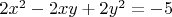 $2x^2-2xy+2y^2=-5$
