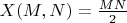 $X(M,N)=\frac{MN}{2}$