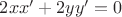 $2xx'+2yy'=0$