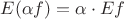 $E(\alpha f)=\alpha \cdot Ef$