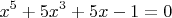 $$ x^5+5x^3+5x-1=0 $$