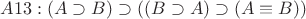 $A13 : (A \supset B) \supset ((B \supset A) \supset (A\equiv B))$
