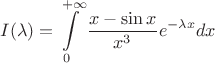 $$I(\lambda)=\int\limits_0^{+\infty}\frac{x-\sin x}{x^3}e^{-\lambda x}dx$$ $$I(\lambda)=\int\limits_0^{+\infty}\frac{x-\sin x}{x^3}e^{-\lambda x}dx$$