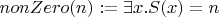 $nonZero(n) := \exists x. S(x) = n$