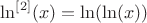 $\ln^{[2]}(x)=\ln(\ln(x))$