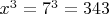 $x^3=7^3=343$